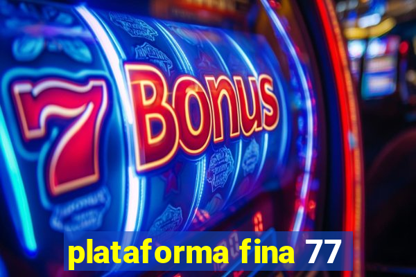 plataforma fina 77